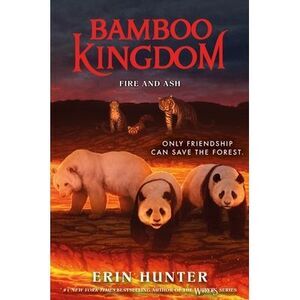 Bamboo Kingdom #6: Fire and Ash -- Erin Hunter